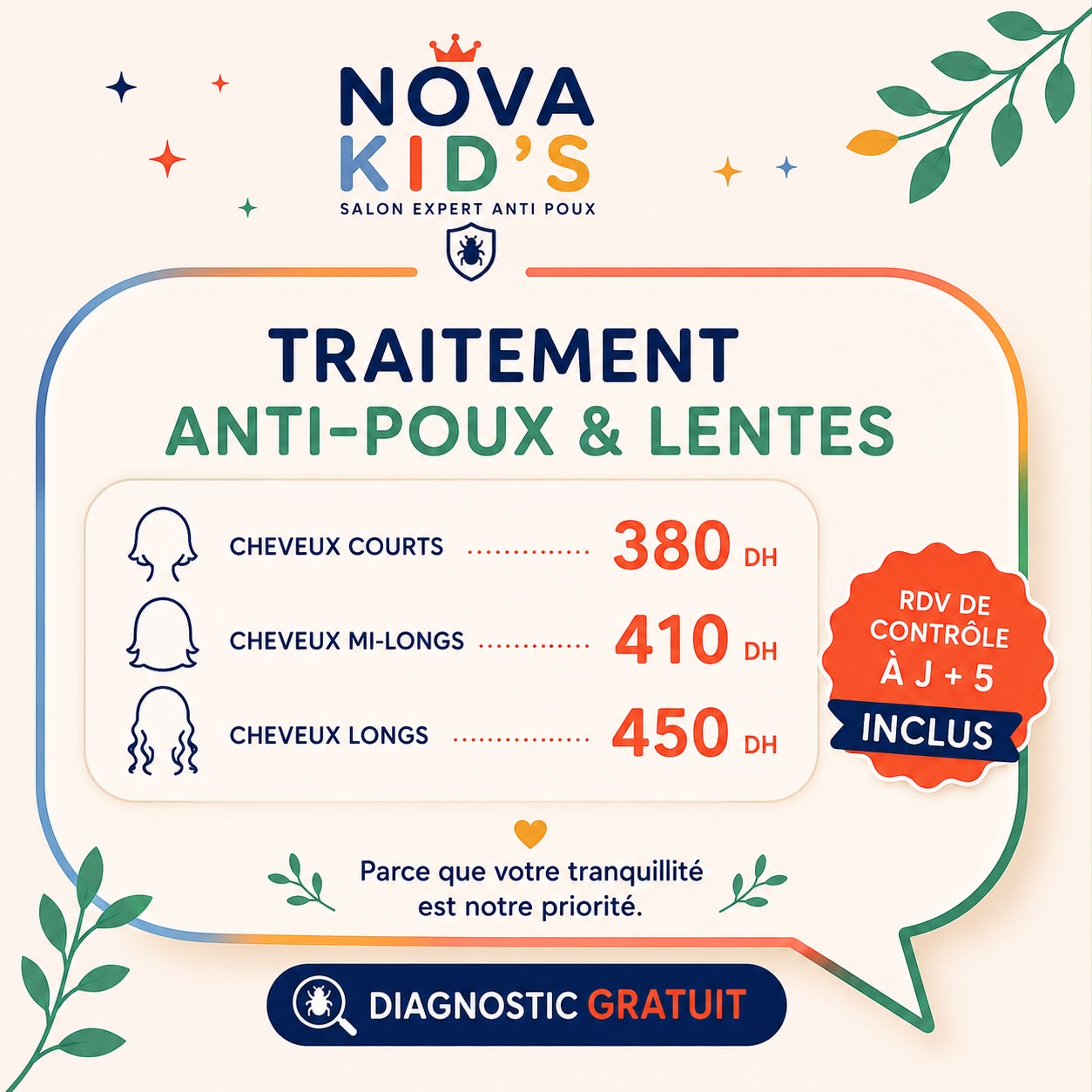 Tarifs traitement anti-poux NOVA KID’S : cheveux courts 380 DH, mi-longs 410 DH, longs 450 DH. Diagnostic gratuit, contrôle J+5 inclus.